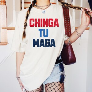 Comfort Colors Chinga Tu Maga Anti Trump, Anti Trump Shirt, Anti Maga Shirt, Liberal Shirt, Democrat Shirt, Feminist Shirt