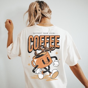 Support Your Local Coffee Shop, Shop Local Business Tee, Support Small Business Graphic Tshirt, Coffee Lover. Retro Vintage Inspired Tee