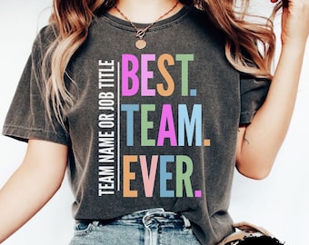 Customized Best Team Ever Shirt, Teammate T-Shirt, Team Name Shirt, Custom Team Shirt, Work Team Coworkers, Team Member Shirt, Company Shirt