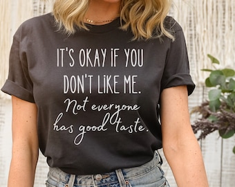 Funny Shirt, Sarcasm Shirt, Funny Sarcasm Shirt, Sarcasm t-shirt, Funny Tshirt, Gift for Her, Sarcastic Shirt, Humor, Graphic Tee OK