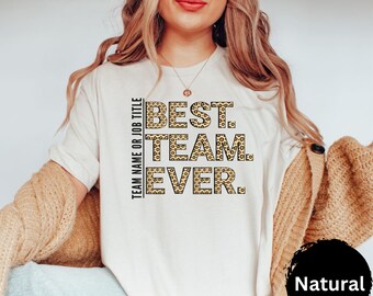 Customized Best Team Ever Shirt, Teammate T-Shirt, Team Name Shirt, Custom Team Shirt, Work Team Coworkers, Team Member Shirt, Company Shirt