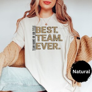 Customized Best Team Ever Shirt, Teammate T-Shirt, Team Name Shirt, Custom Team Shirt, Work Team Coworkers, Team Member Shirt, Company Shirt