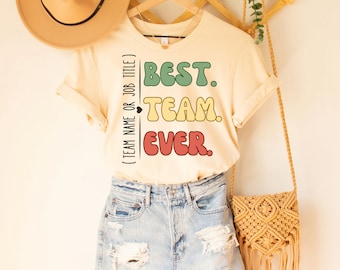 Customize Best Team Ever Shirt, Teammate T-Shirt, Team Name Shirt, Custom Team Shirt, Work Team Coworkers, Team Member Shirt