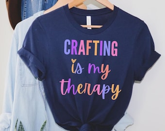 Crafting is my therapy Shirt for Women Cute Tshirt for Craft Lover Comfy Graphic Tee Crafter Gift