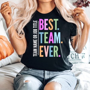 Customized Best Team Ever Shirt, Teammate T-Shirt, Team Name Shirt, Custom Team Shirt, Work Team Coworkers, Team Member Shirt, Company Shirt