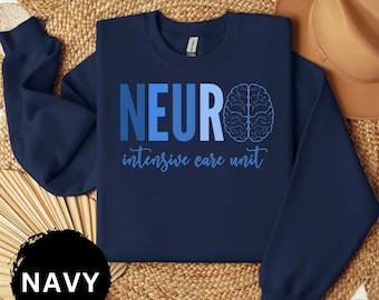 Neuro ICU Nurse Sweatshirt, Neuro Intensive Care Unit Sweatshirt Neuroscience ICU Nurse Gift Neurology ICU Nursing Neuro icu nurse tee shirt