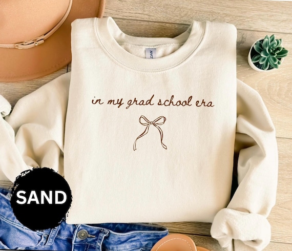 In My Grad School Era Sweatshirt, New Grad School Student Masters Degree Tshirt Graduate School Gift Grad Student Shirt Gift for Grad School