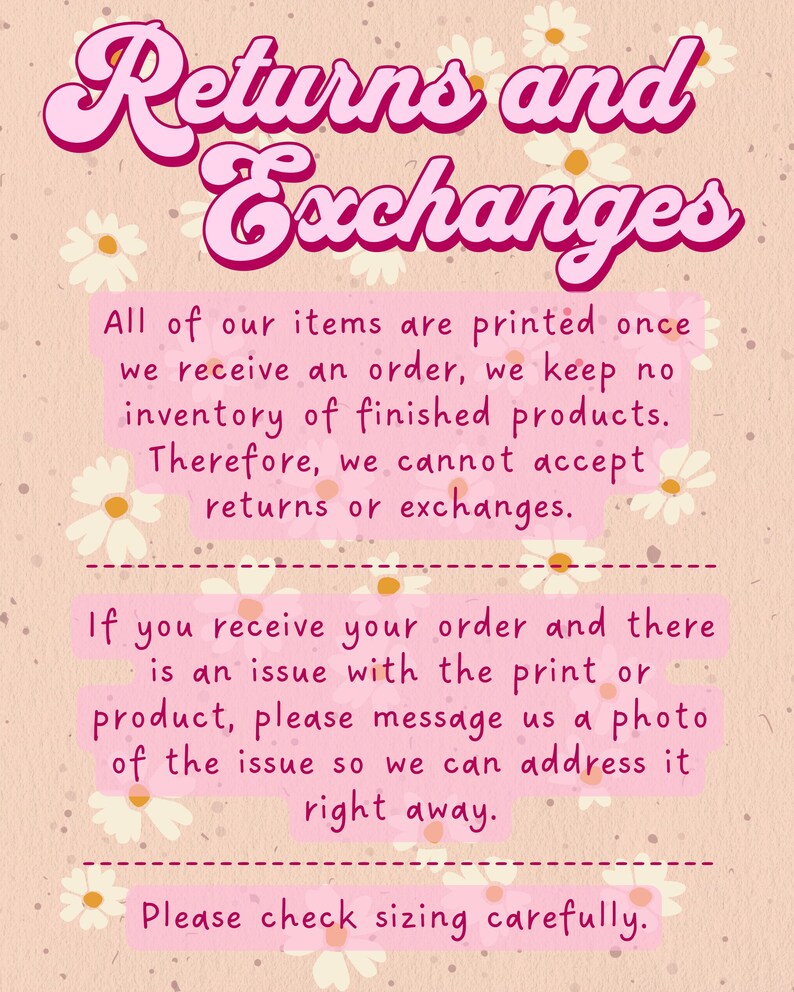 May include: A pink and beige graphic with the text "Returns and Exchanges" in a retro font. The text explains the shop's return policy, stating items are printed on demand and cannot be returned or exchanged. It also advises to check sizing.