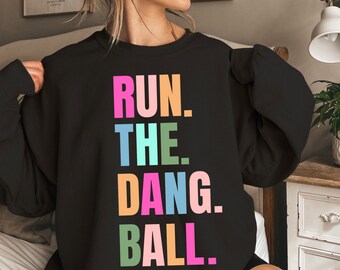 Run The Dang Ball Sweatshirt Football Wife Sunday Football Football Game Sweatshirt Fall Shirt Football T-Shirt Cute Football Tee sport