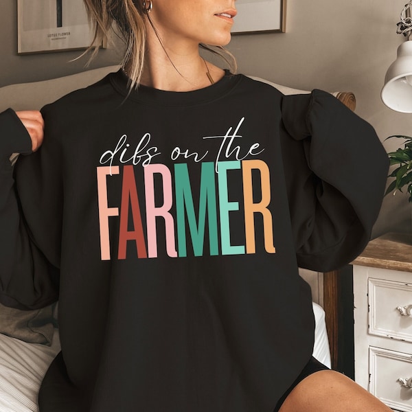 Farmer Wife Sweatshirt, Dibs on the Farmer, Harvest Sweatshirt, Harvest Shirt, Farm Wite Sweatshirt, Farm Life Sweatshirt, Farmer Gift