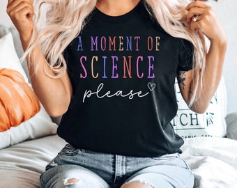 A Moment Of Science Shirt Science Teacher Shirt Science Apparel Stem Student Shirt Science Teacher Gift, Science Teacher Gift, Chemist Shirt