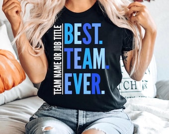 Customized Best Team Ever Shirt, Teammate T-Shirt, Team Name Shirt, Custom Team Shirt, Work Team Coworkers, Team Member Shirt, Company Shirt