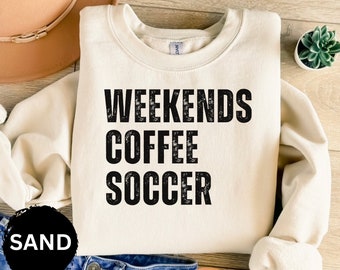 Weekends Coffee Soccer Sweatshirt, Soccer Sweatshirt, Soccer Shirt, Soccer Mom Sweater, Game Day Sweatshirt, Soccer Gift, Soccer Lover Gift
