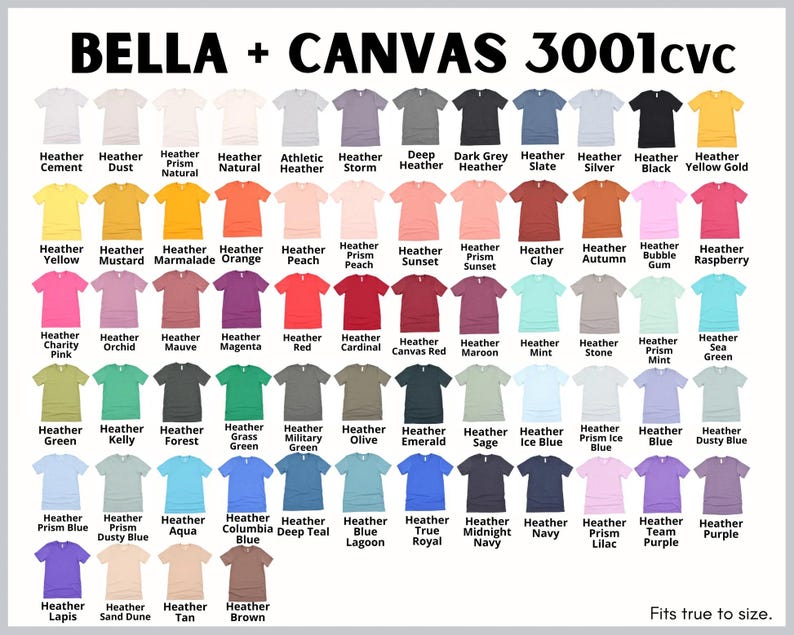 May include: A color chart of Bella + Canvas 3001cvc t-shirts, showcasing a wide array of hues. The image displays various shades, including Heather Cement, Heather Dust, and Heather Black. The text "Fits true to size" is at the bottom.