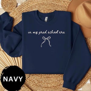 In My Grad School Era Sweatshirt, New Grad School Student Masters Degree Tshirt Graduate School Gift Grad Student Shirt Gift for Grad School image 3