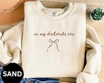 In My Doctorate Era Sweatshirt, PHD Graduation, Doctorate Tee, Doctoral Graduation Gift, Grad Student Shirt, Future Doctor, Medical Student