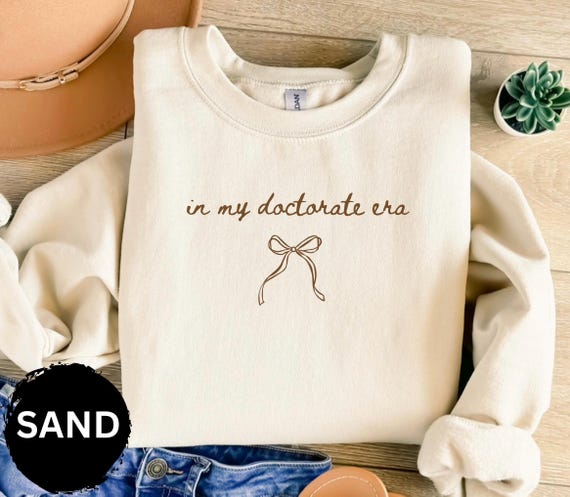In My Doctorate Era Sweatshirt, PHD Graduation, Doctorate Tee, Doctoral Graduation Gift, Grad Student Shirt, Future Doctor, Medical Student