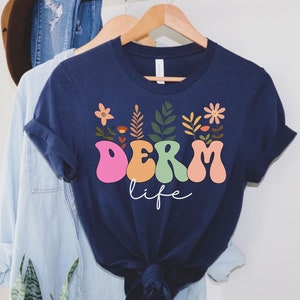 Dermatology Shirt, Wildflower Derm Life Shirt, Dermatology Gift, Dermatologist Gift, Skin Boss, Skin Doctor, Derm Squad, Derm Crew Shirt