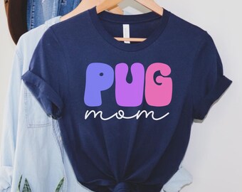 Pug Shirt Pug Mom Cute Dog Shirt Dog Lover Gift Dog Lover Shirt Pug Lover Pug Gift Dog Shirt Dog Tee Funny Dog Shirt Pug Owner