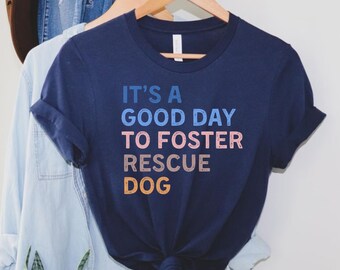 Good Day to Foster Rescue Dog, Vet Tech Shirt, Dog Rescue Shirt, Foster Dog Shirt, Animal Rescue Shirt, Rescue Foster Adopt, Animal Shelter