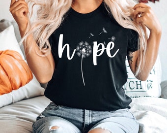 Hope Tshirt Hopeful Dandelion Shirt Religious Tee Inspirational Tshirt Positive Gifts Christian Shirt Motivational Tee Cancer Shirt