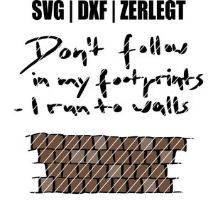 Laser file plotter file Don&#39;t follow in my footprints - I run to walls SVG DXF JPG