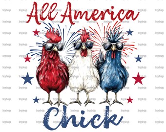 All America Chick PNG, 4th of July Png, Funny Patriotic Chicken png, 4th of July Humor, Retro Farm Vibes, Red White and Blue png, Gift Png
