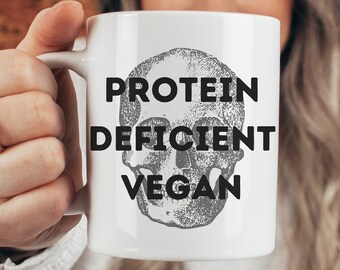 Ceramic Mug 11oz and 15oz: Protein Deficient Vegan, Funny Vegan Mug, Plant Powered Coffee Mug, Gift For Vegans, Animal Rights Mug