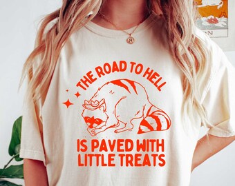 Comfort Colors The Road to Hell is Paved With Little Treats T Shirt Funny Meme Tee Shirt