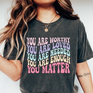 You Are Worthy T-Shirt: Comfort Colors Motivational Tee