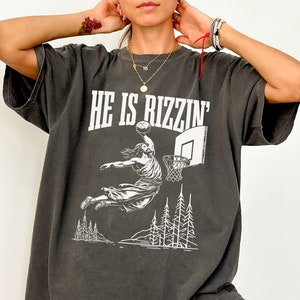 He Is Rizzin Shirt - Funny Easter Christian Tee - Basketball Jesus Pun Shirt