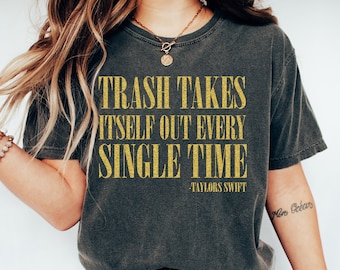 Trash Takes Itself Out Every Single Time Comfort Colors T-shirt | Albums Shirt for Music Lover Gift Tee - Gold Design