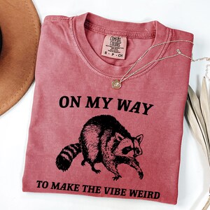 On My Way To Make The Vibe Weird Shirt - Funny Raccoon Meme Tee image 6