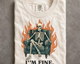 I am Fine Shirt, Funny Skeleton Comfort Colors Tee