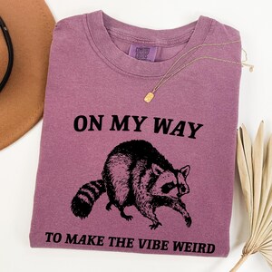 On My Way To Make The Vibe Weird Shirt - Funny Raccoon Meme Tee image 4