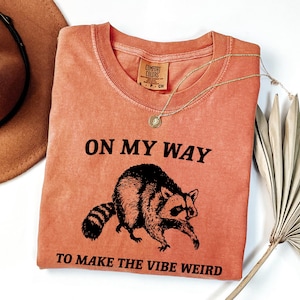 On My Way To Make The Vibe Weird Shirt - Funny Raccoon Meme Tee image 1
