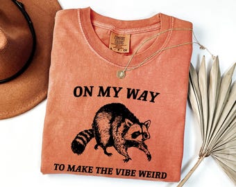 On My Way To Make The Vibe Weird Shirt - Funny Raccoon Meme Tee