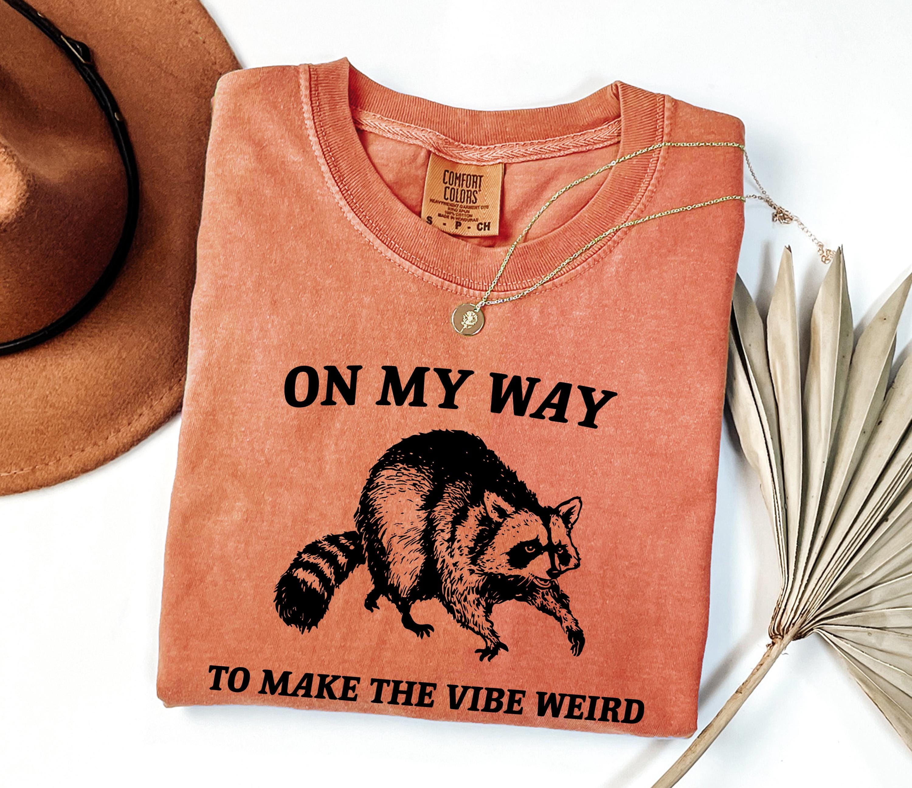 On My Way To Make The Vibe Weird Shirt - Funny Raccoon Meme Tee
