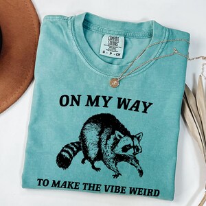 On My Way To Make The Vibe Weird Shirt - Funny Raccoon Meme Tee image 3