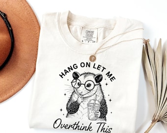 Hold On Let Me Overthink This Shirt | Funny Sarcastic Overthinker Tee