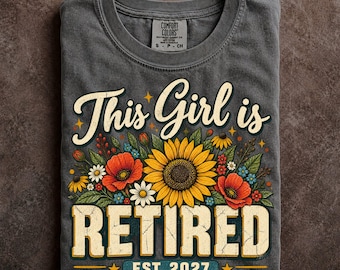 Sunflower Retirement Gift for Women, This Girl Is Retired 2027 Comfort Colors T-Shirt