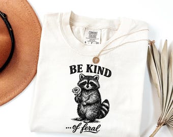 Be Kind of Feral Raccoon Shirt - Funny Trash Panda Meme Tee