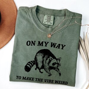 On My Way To Make The Vibe Weird Shirt - Funny Raccoon Meme Tee image 9