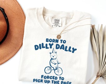 Born to Dilly Dally Forced to Pick Up the Pace - Vintage Style Graphic T-Shirt
