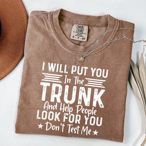 Comfort Colors Shirt Funny Trunk Quote Shirt Don’t Test Me Graphic Tee Gift for Friend Sister Wife Sarcastic Humor Shirt