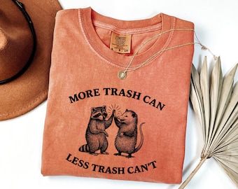 Funny Raccoon Possum Comfort Colors Shirt: More Trash, Less Trash Can't