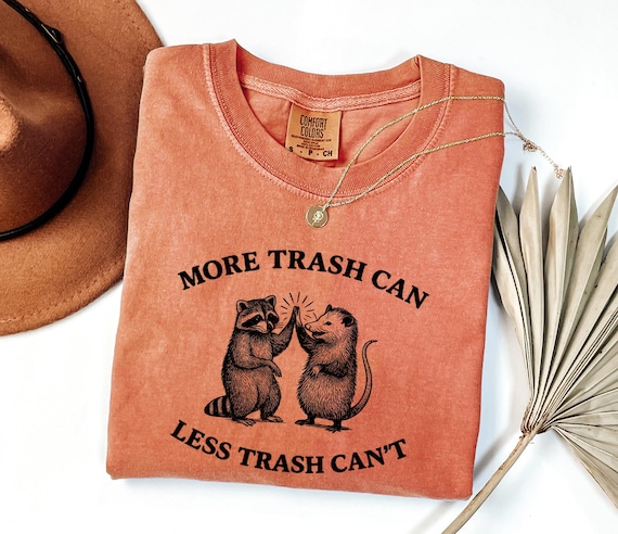 Funny Raccoon Possum Comfort Colors Shirt: More Trash, Less Trash Can't