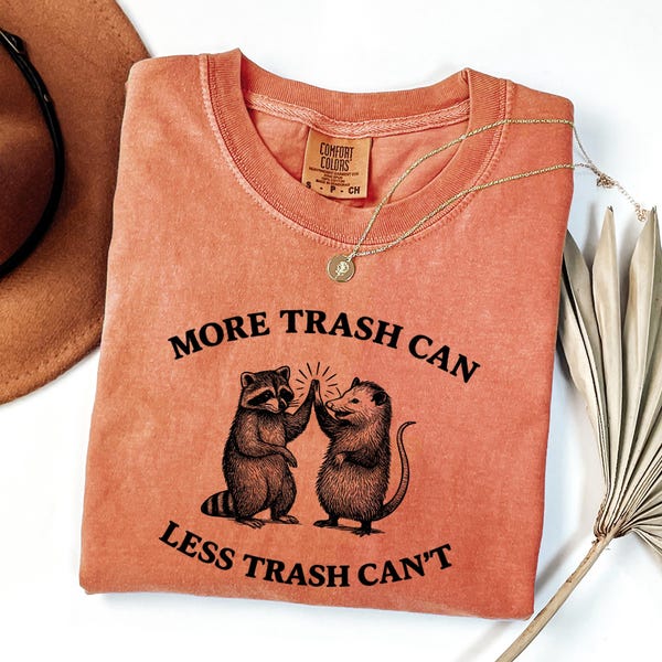 Funny Raccoon Possum Comfort Colors Shirt: More Trash, Less Trash Can't