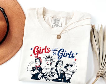 Feminist Graphic Tee: Girls Will Be Girls - Comfort Colors Shirt