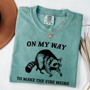 On My Way To Make The Vibe Weird Shirt - Funny Raccoon Meme Tee image 8